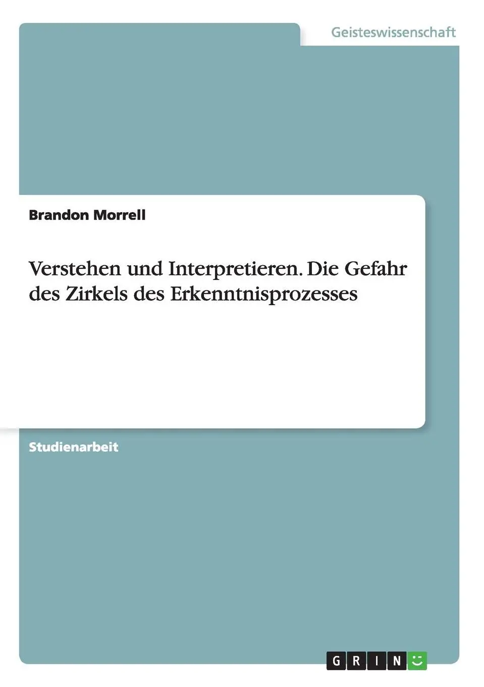 Verstehen und Interpretieren. Die Gefahr des Zirkels des Erkenntnisprozesses